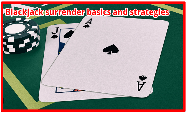Blackjack Surrender Basics & Strategy
