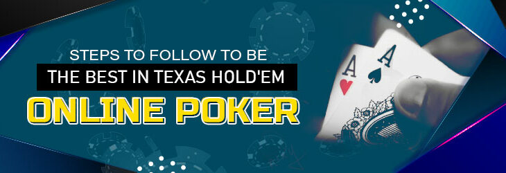 Actions to Follow to be the very best in Texas Hold 'em Online Poker